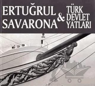 Ertuğrul Savarona ve Türk Devlet Yatları