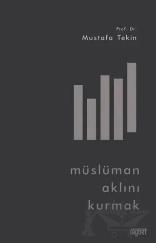Müslüman Aklını Kurmak – Mustafa Telin – Rağbet Yayınları kitap kapağı