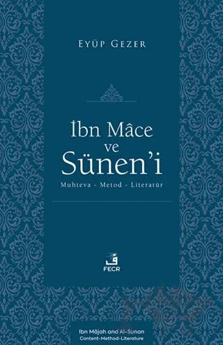 İbn Mâce ve Sünen’i -Muhteva-Metod-Literatür-