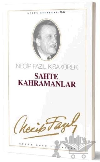 Sahte Kahramanlar : 10 - Necip Fazıl Bütün Eserleri