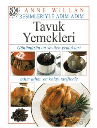 Resimleriyle Adım Adım Tavuk Yemekleri
