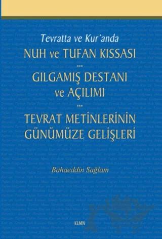 Tevratta ve Kur'anda Nuh ve Tufan Kıssası - Gılgamış Destanı ve Açılımı - Tevrat Metinlerinin Günümüze Gelişleri