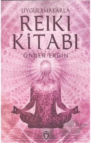 Uygulamalarla Reiki Kitabı