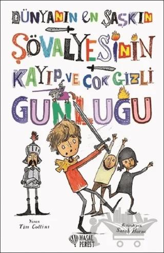 Dünyanın En Şaşkın Şövalyesinin Kayıp ve Çok Gizli Günlüğü