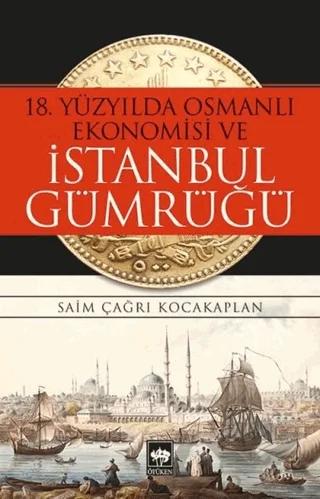 18. Yüzyılda Osmanlı Ekonomisi ve İstanbul Gümrüğü