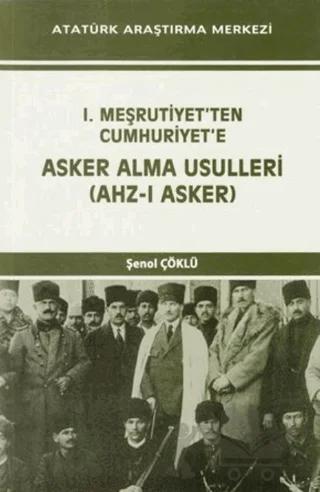 I. Meşrutiyet'ten Cumhuriyet'e Asker Alma Usulleri (Ahz-ı Asker)