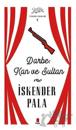 Darbe: Kan ve Sultan - Tiyatro Eserleri 6