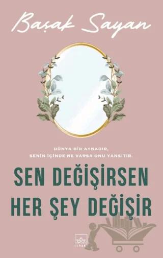 Sen Değişirsen Her Şey Değişir