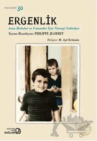 Ergenlik - Anne Babalar ve Uzmanlar İçin Nirengi Noktaları