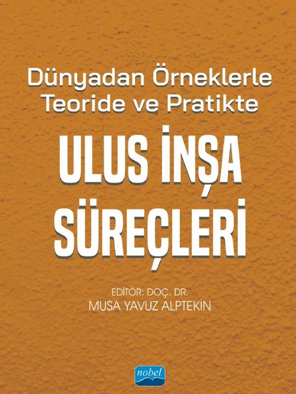 Dünyadan Örneklerle Teoride ve Pratikte ULUS İNŞA SÜREÇLERİ