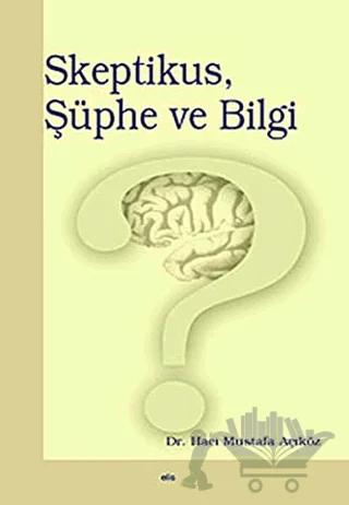 Skeptikus, Şüphe ve Bilgi