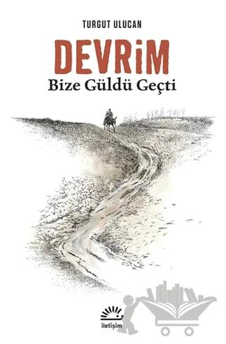 Devrim Bize Güldü Geçti