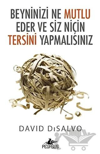 Beyninizi Ne Mutlu Eder ve Siz Niçin Tersini Yapmalısınız