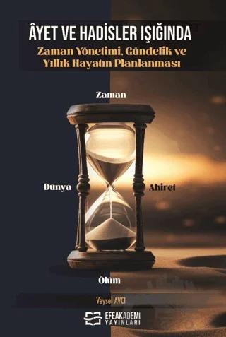 Ayet ve Hadisler Işığında Zaman Yönetimi, Gündelik ve Yıllık Hayatın Planlanması