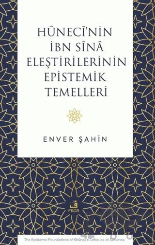 Hûnecî’nin İbn Sînâ Eleştirilerinin Epistemik Temelleri