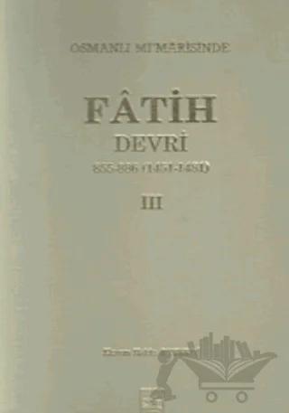 Osmanlı Mi’marisinde Fatih Devri 855 - 886 4. Cilt