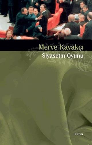 Siyasetin Oyunu – Merve Kavakçı – Beyan Yayınları kitap kapağı