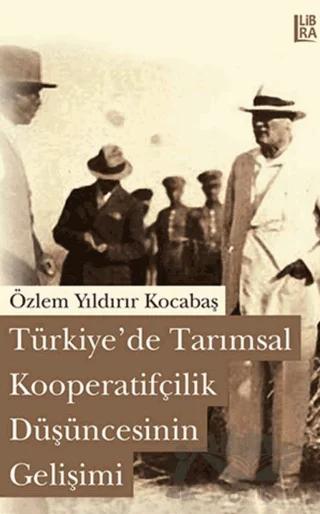 Türkiye’de Tarımsal Kooperatifçilik Düşüncesinin Gelişimi