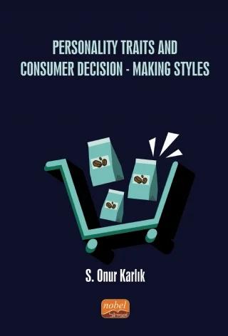 Personality Traits And Consumer Decision-Making Styles – S. Onur Karlık – Nobel Bilimsel Eserler kitap kapağı
