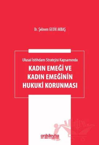 Ulusal İstihdam Stratejisi Kapsamında Kadın Emeği ve Kadın Emeğinin Hukuki Korunması