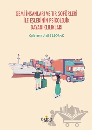Gemi İnsanları ve Tır Şoförleri İle Eşlerinin Psikolojik Dayanıklılıkları