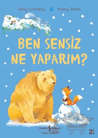 Ben Sensiz Ne Yaparım?