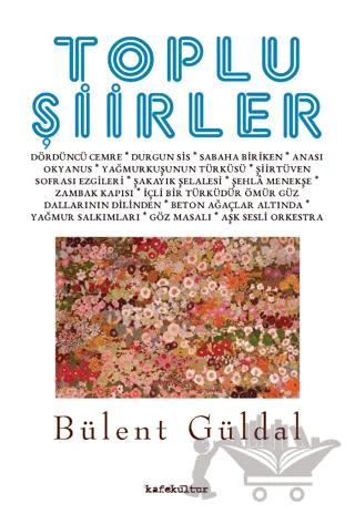 Toplu Şiirler – Bülent Güldal – Kafe Kültür Yayıncılık kitap kapağı