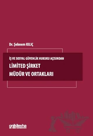 İş ve Sosyal Güvenlik Hukuku Açısından Limited Şirket Müdür ve Ortakları