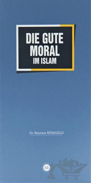 Die Gute Moral im Islam