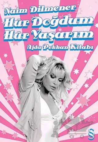 Hür Doğdum Hür Yaşarım Ajda Pekkan Kitabı
