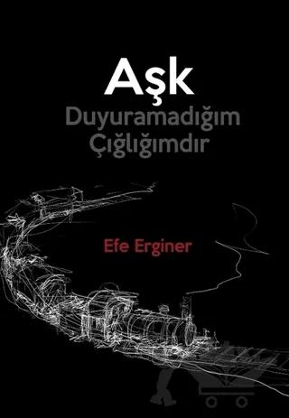 Aşk Duyuramadığım Çığlığımdır