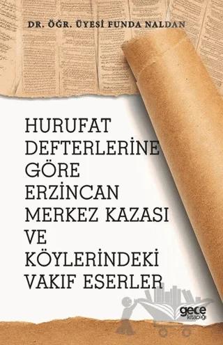 Hurufat Defterlerine Göre Erzincan Merkez Kazası ve Köylerindeki Vakıf Eserler
