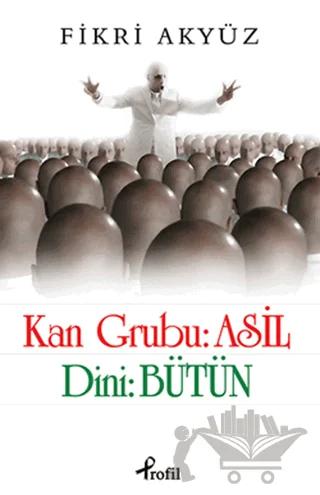 Kan Grubu: Asil Dini: Bütün