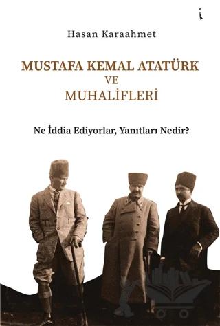 Mustafa Kemal Atatürk ve Muhalifleri