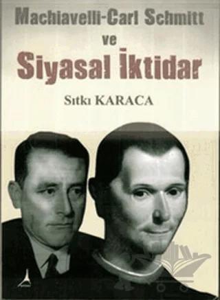 Machiavelli-Carl Schmitt ve Siyasal İktidar