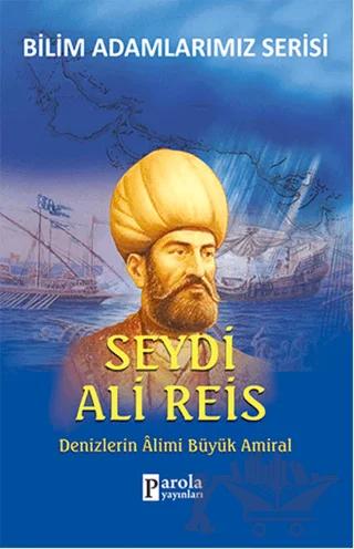 Seydi Ali Reis - Bilim Adamlarımız Serisi – Ali Kuzu – Parola Yayınları kitap kapağı