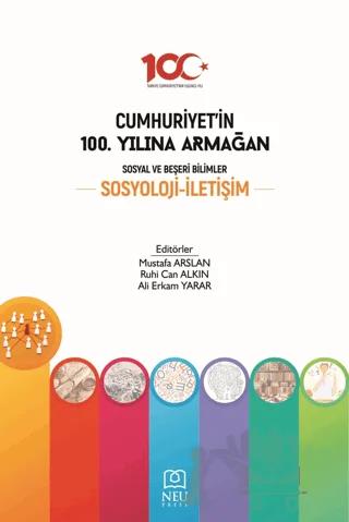 Cumhuriyet'in 100. Yılına Armağan Sosyal ve Beşeri Bilimler Sosyoloji İletişim
