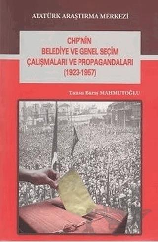 CHP'nin Belediye ve Genel Seçim Çalışmaları ve Propagandaları (1923-1957)