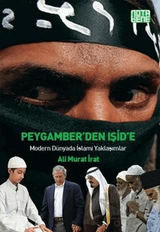 Peygamber’den IŞİD’e : Modern Dünyada İslami Yaklaşımlar