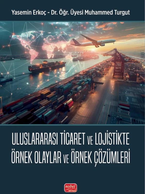 Uluslararası Ticaret ve Lojistikte Örnek Olaylar ve Örnek Çözümleri