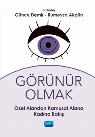 GÖRÜNÜR OLMAK - Özel Alandan Kamusal Alana Kadına Bakış