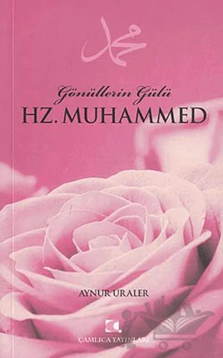Gönüllerin Gülü Hz. Muhammed