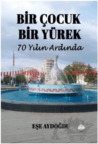 Bir Çocuk Bir Yürek 70 Yılın Ardında