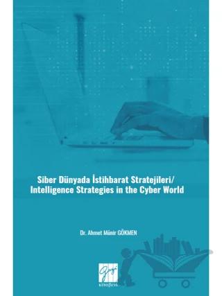 Siber Dünyada İstihbarat Stratejileri/ Intelligence Strategies In The Cyber World