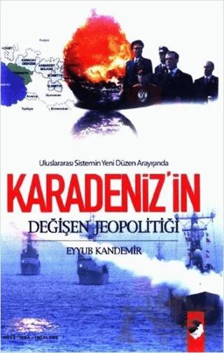 Uluslararası Sistemin Yeni Düzen Arayışında Karadeniz'in Değişen Jeopolitiği