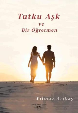 Tutku Aşk ve Bir Öğretmen