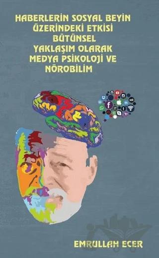 Haberlerin Sosyal Beyin Üzerindeki Etkisi Bütünsel Yaklaşım Olarak Medya Psikoloji Ve Nörobilim