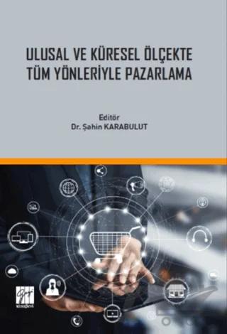 Ulusal ve Küresel Ölçekte Tüm Yönleriyle Pazarlama