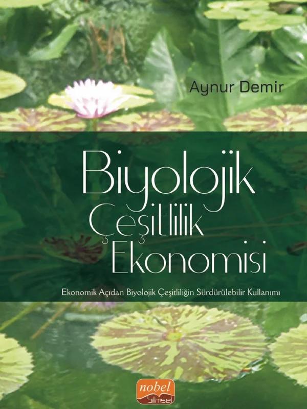 BİYOLOJİK ÇEŞİTLİLİK EKONOMİSİ - Ekonomik Açıdan Biyolojik Çeşitliliğin Sürdürülebilir Kullanımı