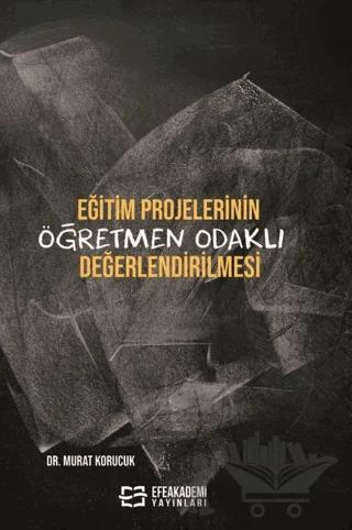 Eğitim Projelerinin Öğretmen Odaklı Değerlendirilmesi